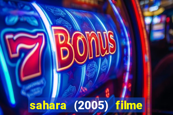 sahara (2005) filme completo dublado